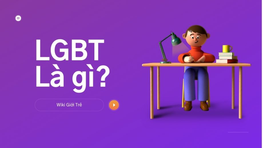 LGBT là gì? Cùng tìm hiểu về cộng đồng L G B T Việt Nam Và Thế Giới