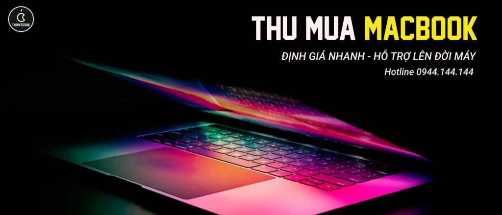 Dịch Vụ Thu Mua MacBook Cũ Mới Giá Cao Tận Nơi TPHCM