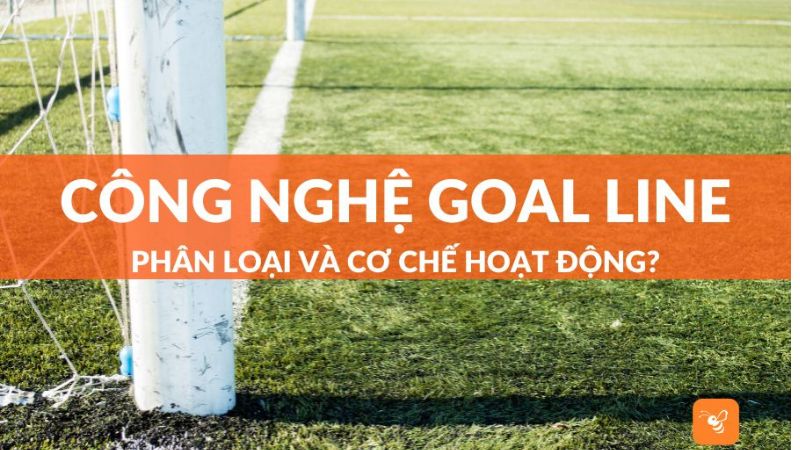 Công nghệ Goalline là gì? Khi nào nó được sử dụng trong bóng đá?