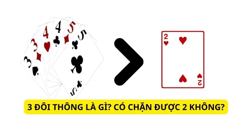 Ba cặp bài là gì? Có dễ thắng với ba cặp bài không?