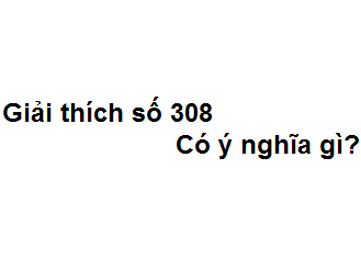 Giải thích số 308 có ý nghĩa gì trong tình yêu?