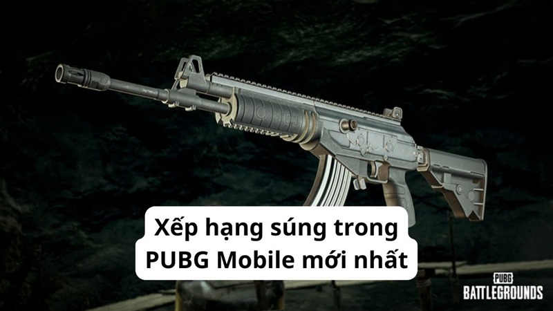 Bảng xếp hạng súng PUBG Mobile năm 2025