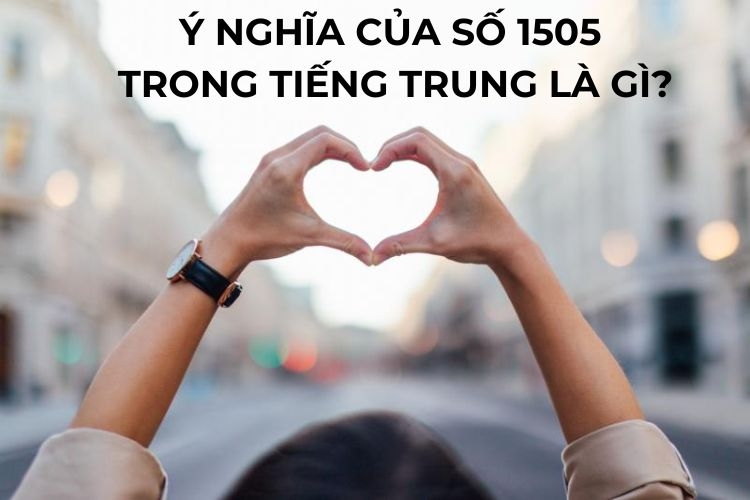 1505 là gì? Giải đáp ý nghĩa đặc biệt của con số 1505 trong cuộc sống hàng ngày